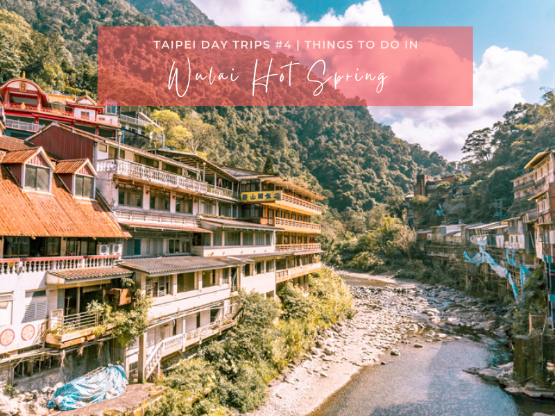 Wulai Hot Spring Resort Review 7 Things To Do In Wulai